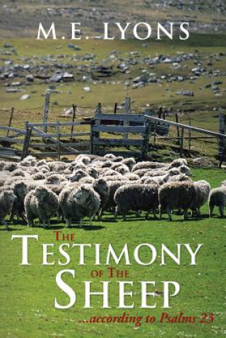 Kniha Testimony of The Sheep...According to Psalms 23 M.E. Lyons