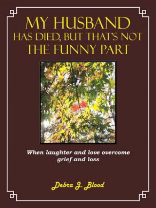 Książka My Husband Has Died, But That's Not The Funny Part Debra J Blood