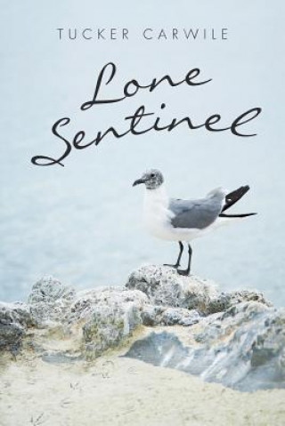 Kniha Lone Sentinel Tucker Carwile