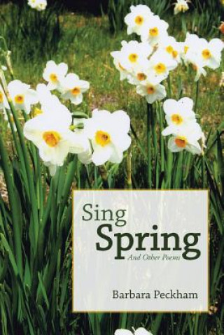 Knjiga Sing Spring And Other Poems Barbara Peckham