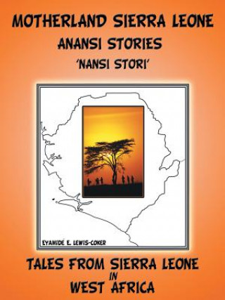 Kniha Motherland and Sierra Leone Anansi Stories Eyamide E. Lewis-Coker