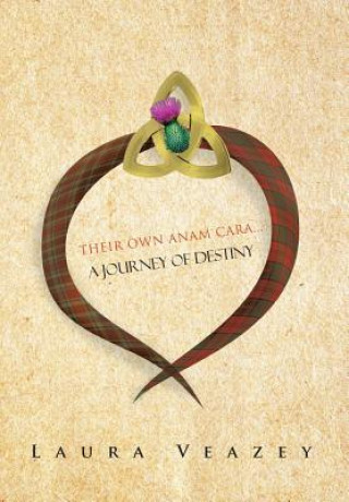 Könyv Their Own Anam Cara...A Journey of Destiny Laura Veazey