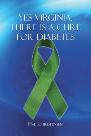 Buch Yes Virginia, There is a Cure for Diabetes Hal Christensen