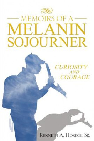 Libro Memoirs of a Melanin Sojourner Kenneth A Hordge Sr