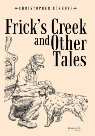 Kniha Frick's Creek and Other Tales Christopher Eckhoff