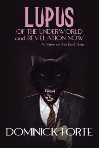 Livre Lupus of the Underworld and Revelation Now Dominick Forte