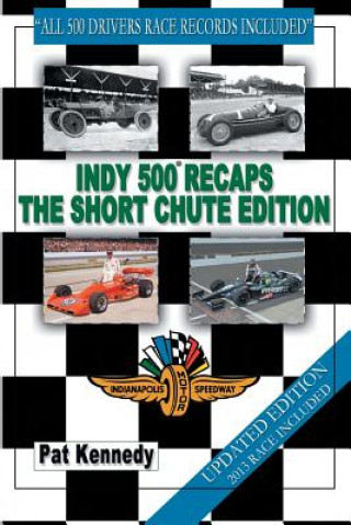Könyv Indy 500 Recaps The Short Chute Edition Kennedy