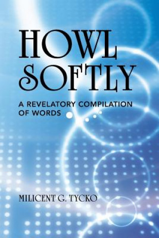 Книга Howl Softly Milicent G. Tycko