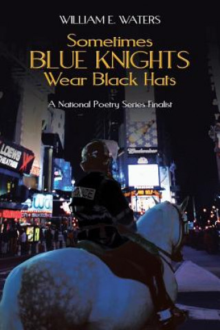 Könyv Sometimes Blue Knights Wear Black Hats William E. Waters
