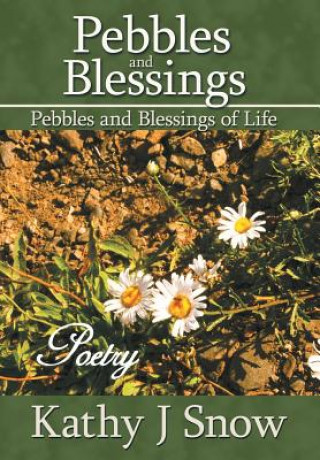 Knjiga Pebbles and Blessings Kathy J Snow