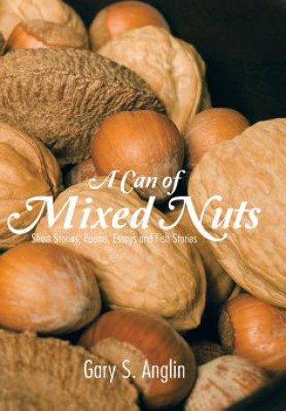 Kniha Can of Mixed Nuts Gary S Anglin
