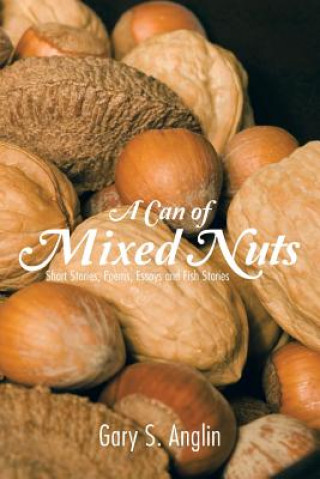 Könyv Can of Mixed Nuts Gary S Anglin