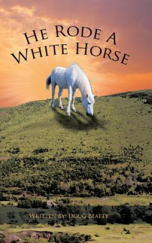 Könyv He Rode A White Horse Douglas Beatty