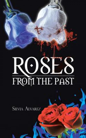 Книга Roses from the Past Silvia Alvarez