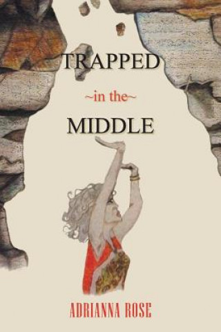 Kniha Trapped in the Middle Adrianna Rose