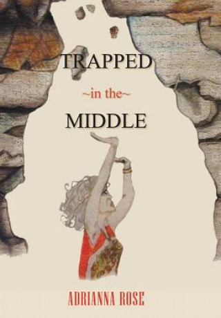 Kniha Trapped in the Middle Adrianna Rose