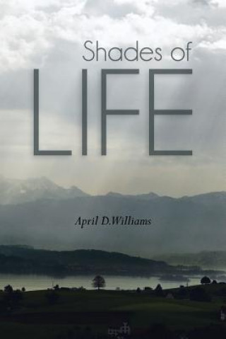 Könyv Shades of Life April D Williams