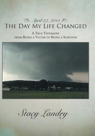 Książka April 27, 2011, The Day My Life Changed Stacy Landry