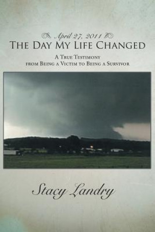 Książka April 27, 2011, The Day My Life Changed Stacy Landry