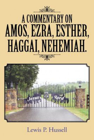 Kniha Commentary on Amos, Ezra, Esther, Haggai, Nehemiah. Lewis P Hussell