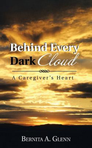 Kniha Behind Every Dark Cloud Bernita a Glenn