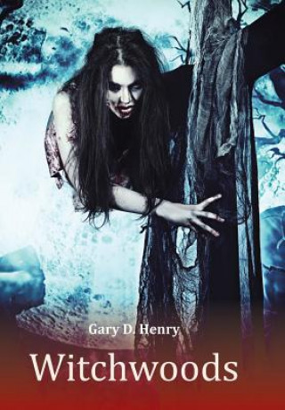 Kniha Witchwoods Gary D Henry