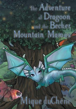 Buch Adventure of Dragoon and the Becker Mountain Mamas Mique Duchene