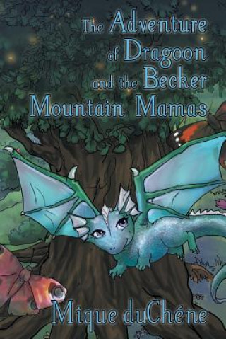 Buch Adventure of Dragoon and the Becker Mountain Mamas Mique Duchene