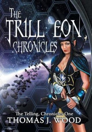 Kniha Trill'eon Chronicles Thomas J Wood