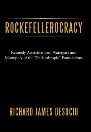 Kniha Rockefellerocracy Richard James Desocio