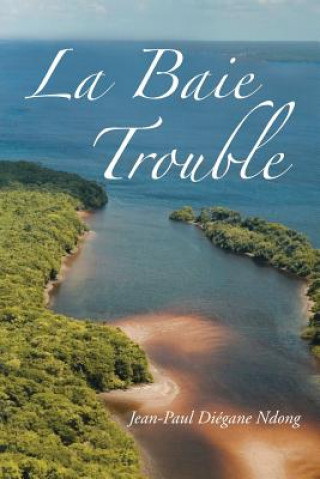 Книга Baie Trouble Jean-Paul Diegane Ndong