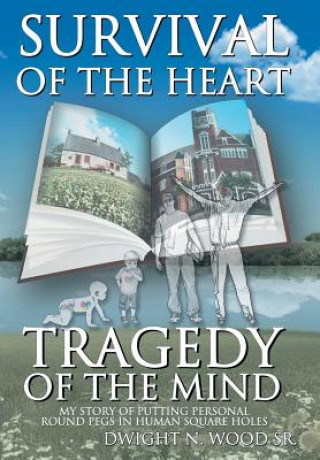 Книга Survival of the Heart Tragedy of the Mind Dwight N Wood Sr