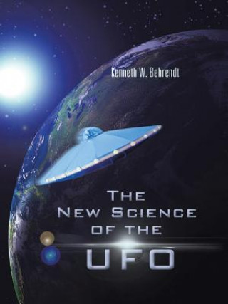 Book New Science of the UFO Kenneth W Behrendt
