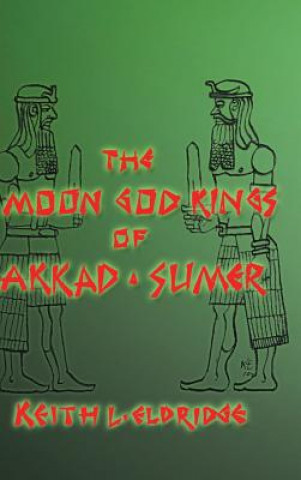 Carte Moon God Kings of Akkad and Sumer Keith L Eldridge
