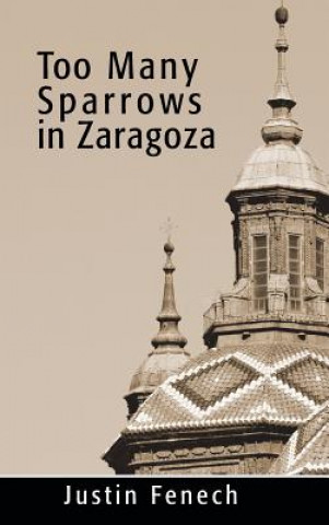 Książka Too Many Sparrows In Zaragoza Justin Fenech