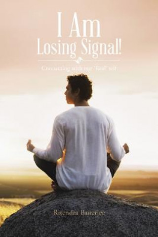 Book I Am Losing Signal! Ritendra Banerjee