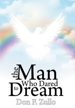 Knjiga Man Who Dared To Dream Don F Zullo