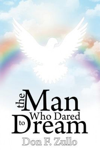 Buch Man Who Dared To Dream Don F Zullo