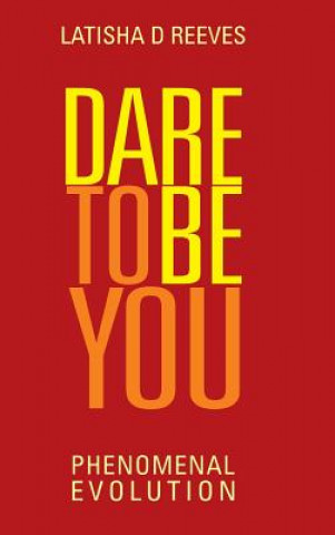 Livre Dare to BE YOU Latisha D Reeves