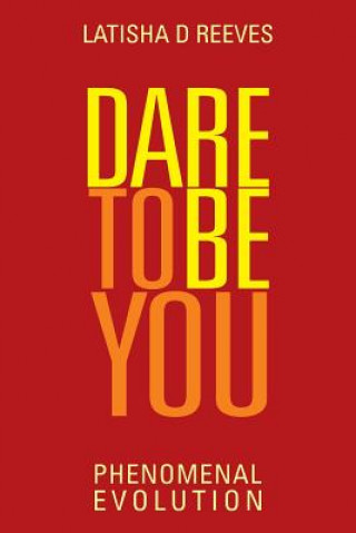 Kniha Dare to BE YOU Latisha D Reeves