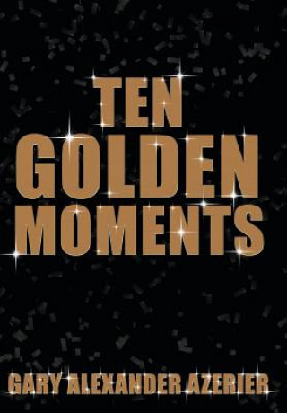 Книга Ten Golden Moments Gary Alexander Azerier