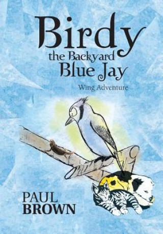 Kniha Birdy the Backyard Blue Jay Dr Paul Brown