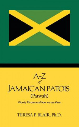 Könyv A-Z of Jamaican Patois (Patwah) Teresa P Blair Ph D