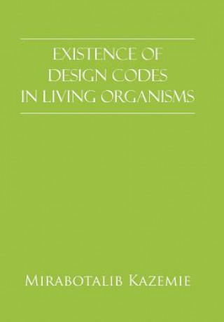 Kniha Existence of Design Codes in Living Organisms Mirabotalib Kazemie