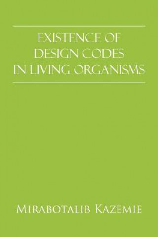 Книга Existence of Design Codes in Living Organisms Mirabotalib Kazemie