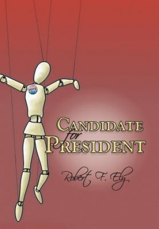 Libro Candidate for President Robert F Ely