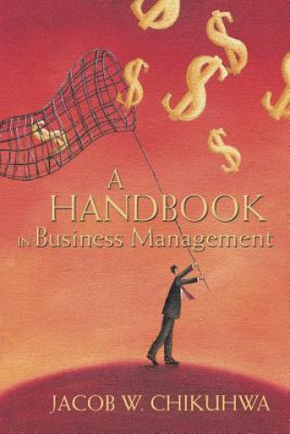 Книга Handbook in Business Management Jacob W. Chikuhwa