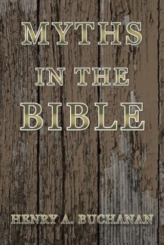 Книга Myths in the Bible Henry a Buchanan