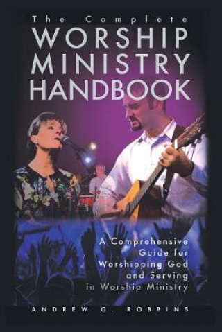 Carte Complete Worship Ministry Handbook Andrew G Robbins