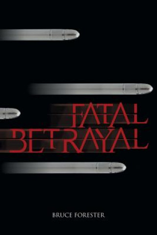 Βιβλίο Fatal Betrayal Bruce Forester